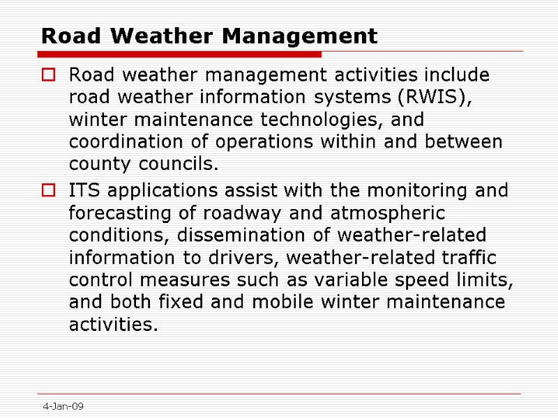 4-Jan-09 Road Weather Management Road weather management activities include road weather information systems (RWIS),